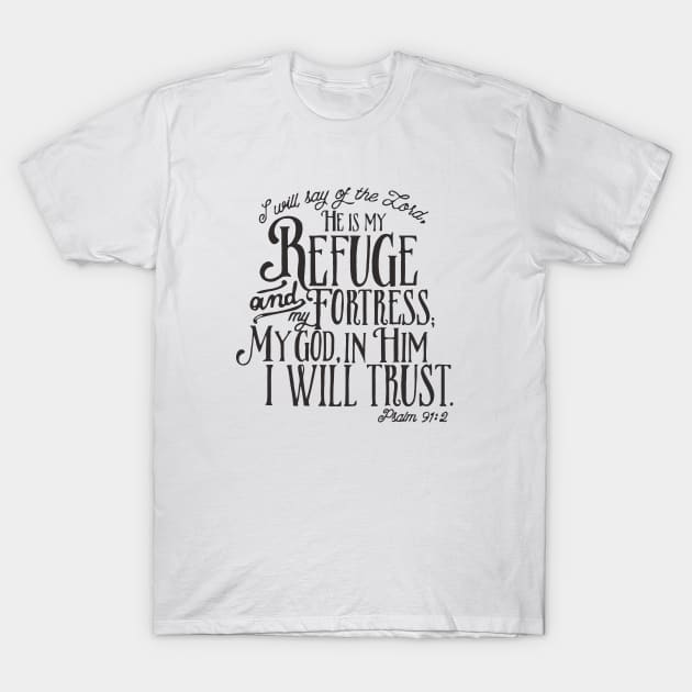 Psalm 91 2 My Refuge My Fortress My God T-Shirt by Teenugs